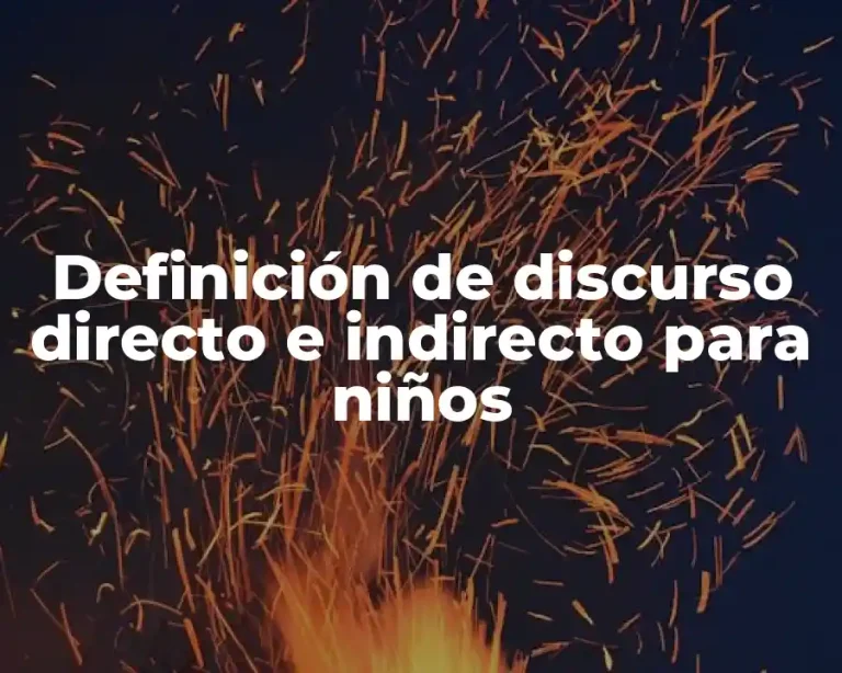 Definición de discurso directo e indirecto para niños