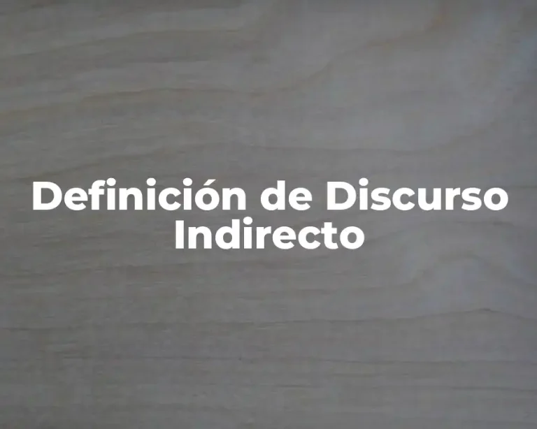 Definición de Discurso Indirecto