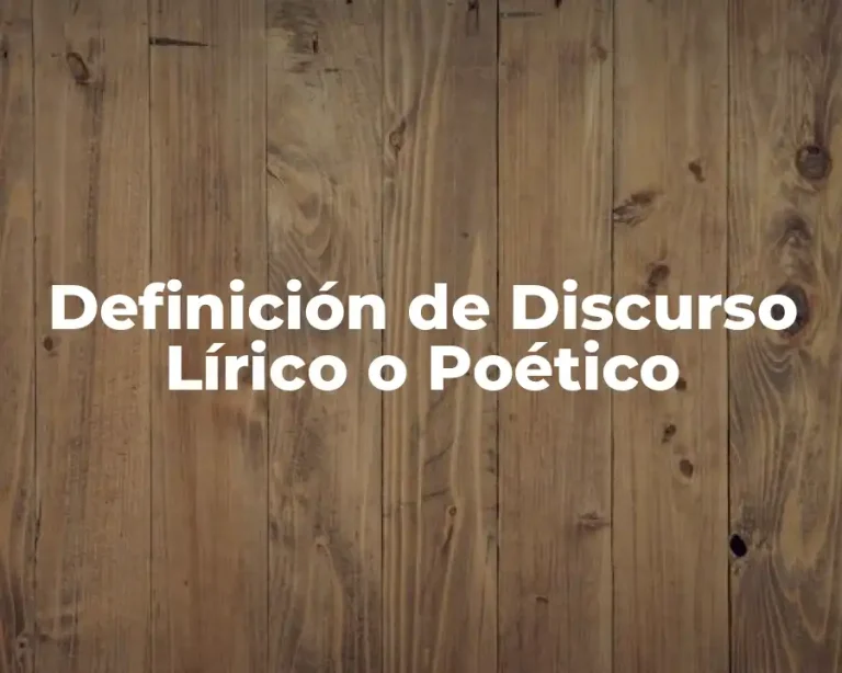 Definición de Discurso Lírico o Poético