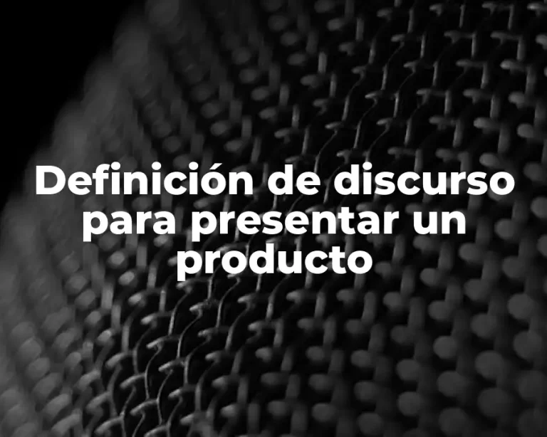 Definición de discurso para presentar un producto