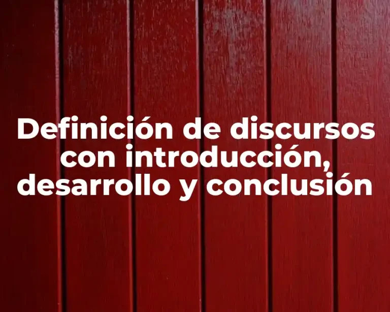 Definición de discursos con introducción, desarrollo y conclusión