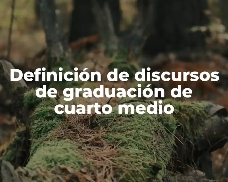 Definición de discursos de graduación de cuarto medio