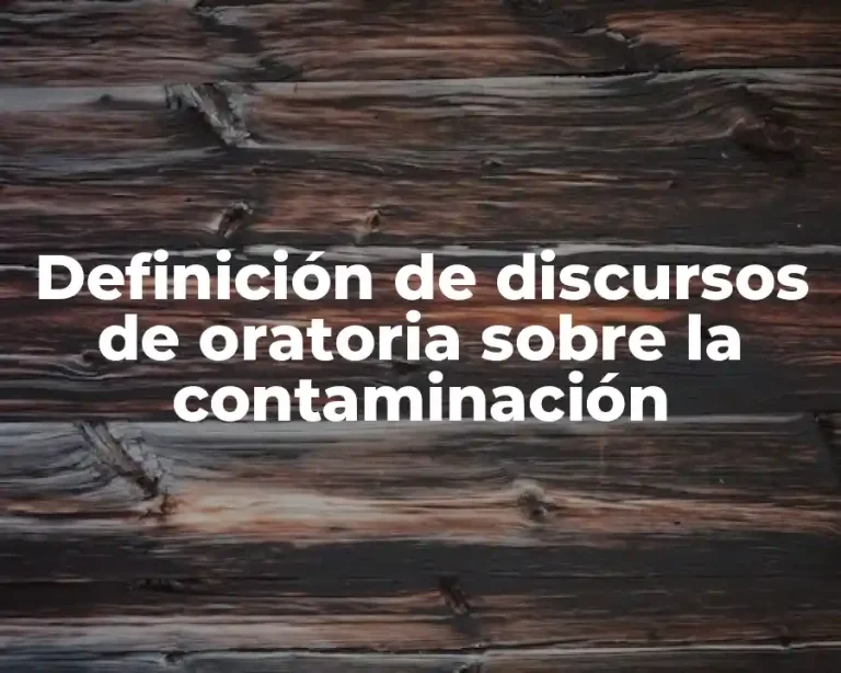 Definición de discursos de oratoria sobre la contaminación