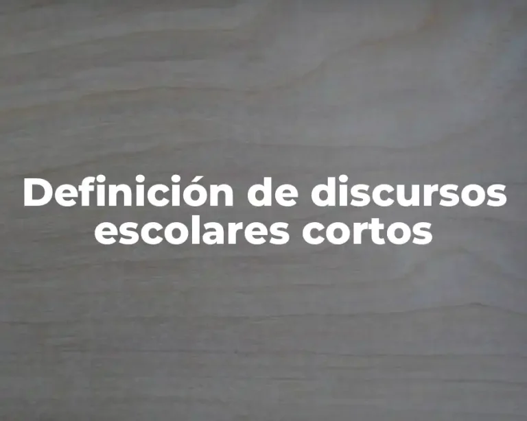 Definición de discursos escolares cortos