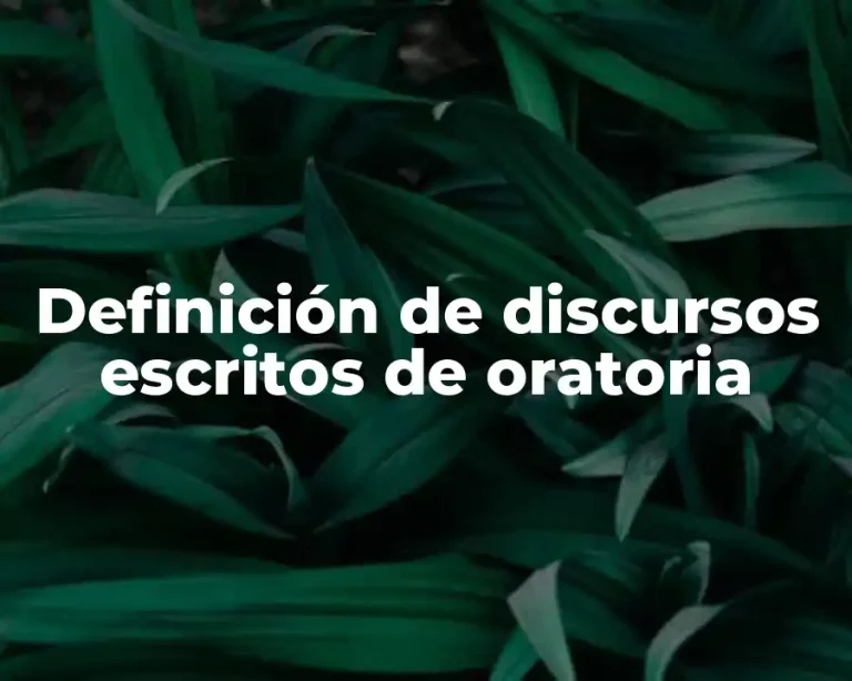 Definición de discursos escritos de oratoria
