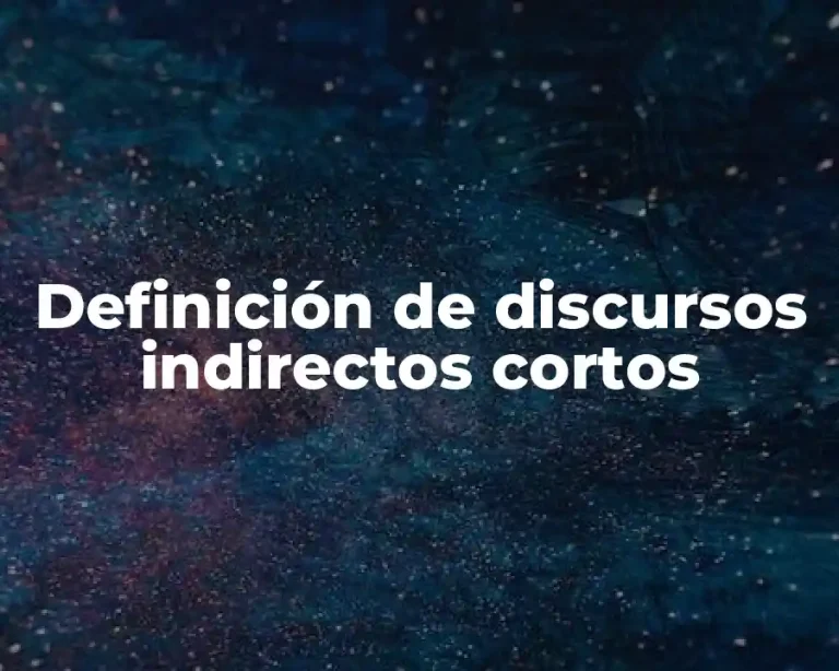 Definición de discursos indirectos cortos