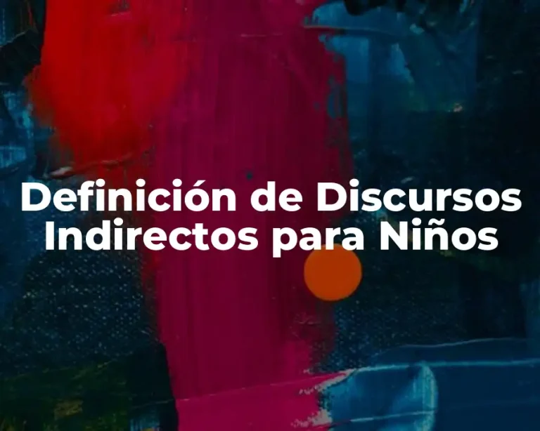 Definición de Discursos Indirectos para Niños