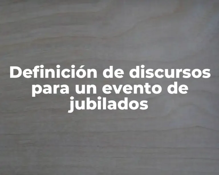 Definición de discursos para un evento de jubilados