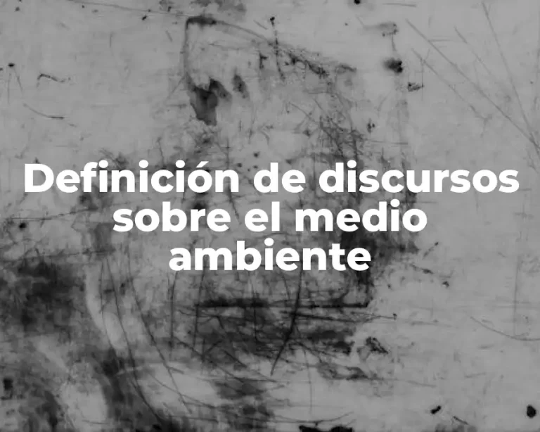 Definición de discursos sobre el medio ambiente