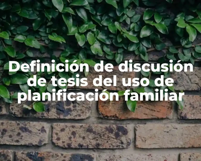 Definición de discusión de tesis del uso de planificación familiar