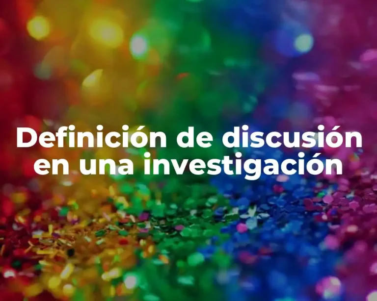 Definición de discusión en una investigación