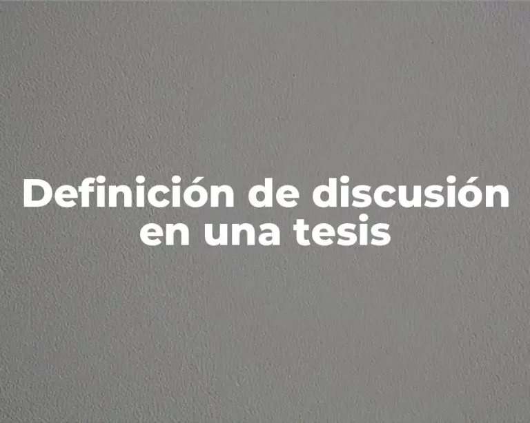 Definición de discusión en una tesis