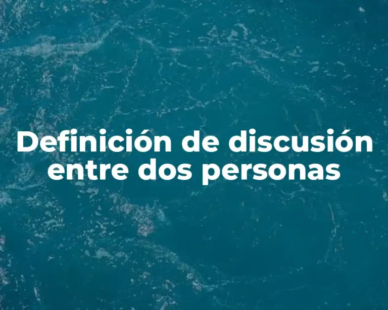 Definición de discusión entre dos personas