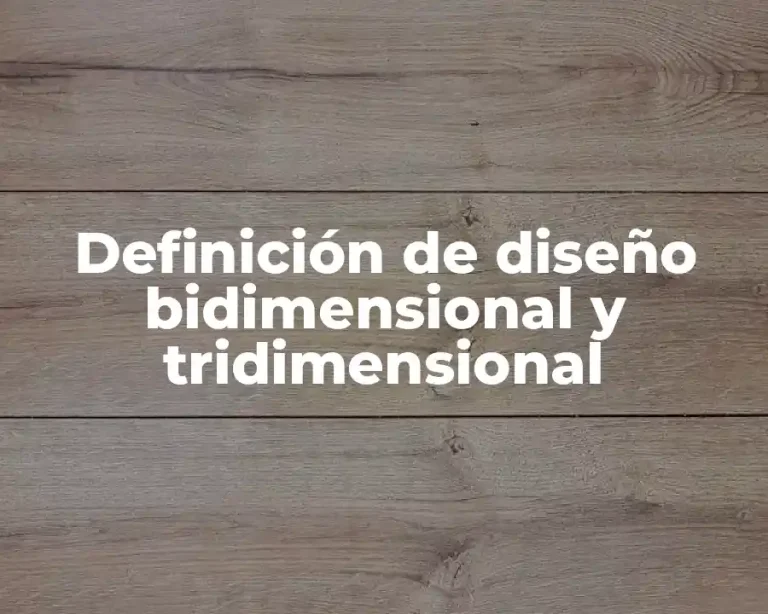 Definición de diseño bidimensional y tridimensional