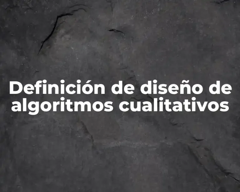 Definición de diseño de algoritmos cualitativos