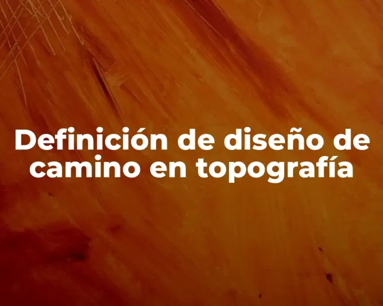 Definición de diseño de camino en topografía
