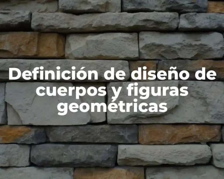 Definición de diseño de cuerpos y figuras geométricas