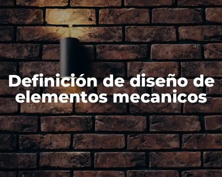 Definición de diseño de elementos mecanicos