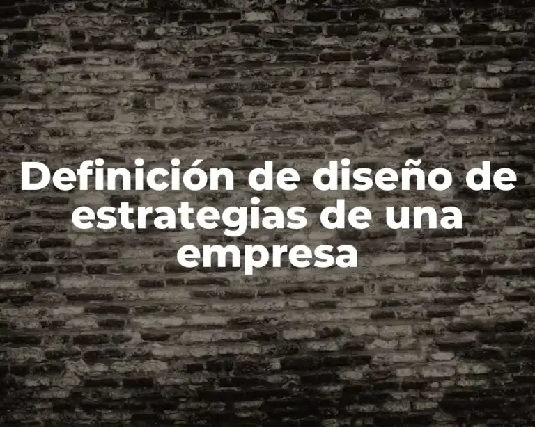 Definición de diseño de estrategias de una empresa