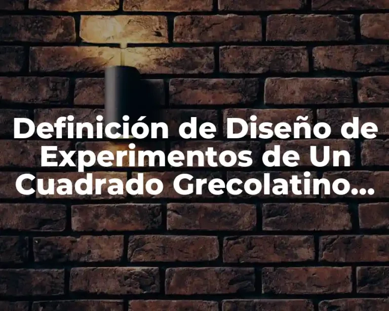 Definición de Diseño de Experimentos de Un Cuadrado Grecolatino Excel