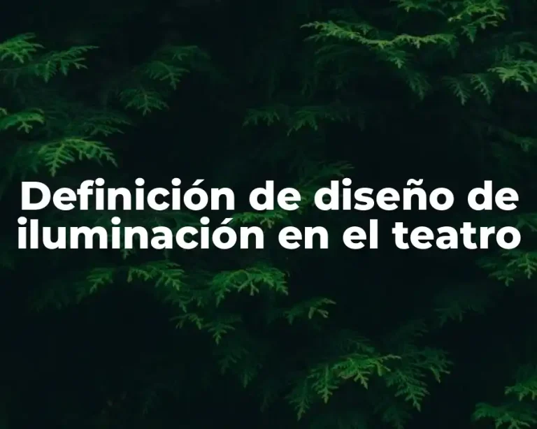 Definición de diseño de iluminación en el teatro