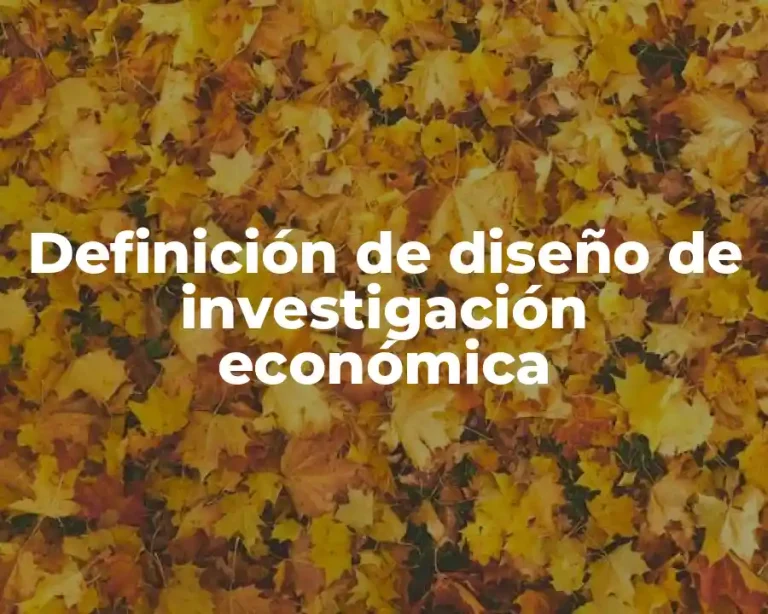 Definición de diseño de investigación económica