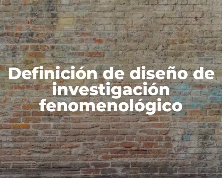 Definición de diseño de investigación fenomenológico