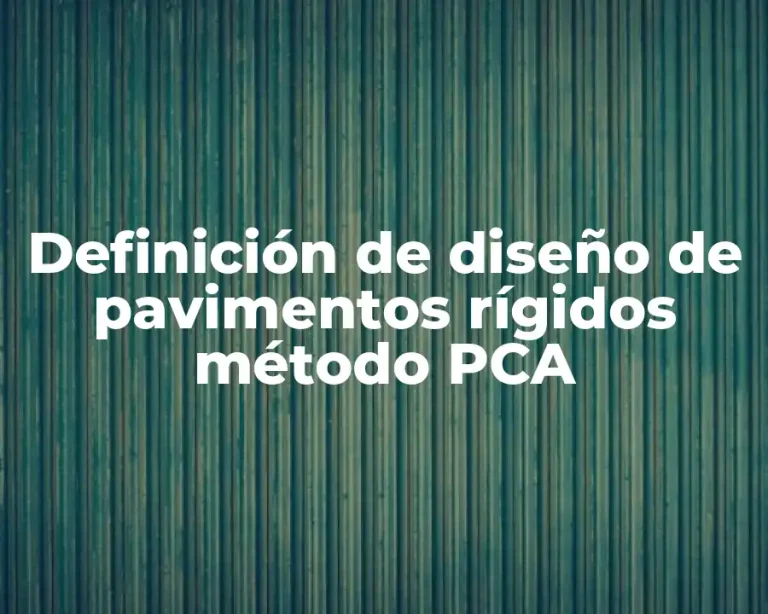 Definición de diseño de pavimentos rígidos método PCA