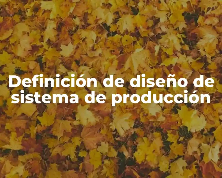 Definición de diseño de sistema de producción