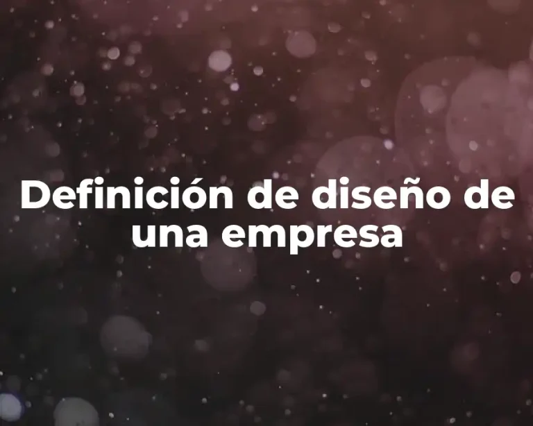 Definición de diseño de una empresa