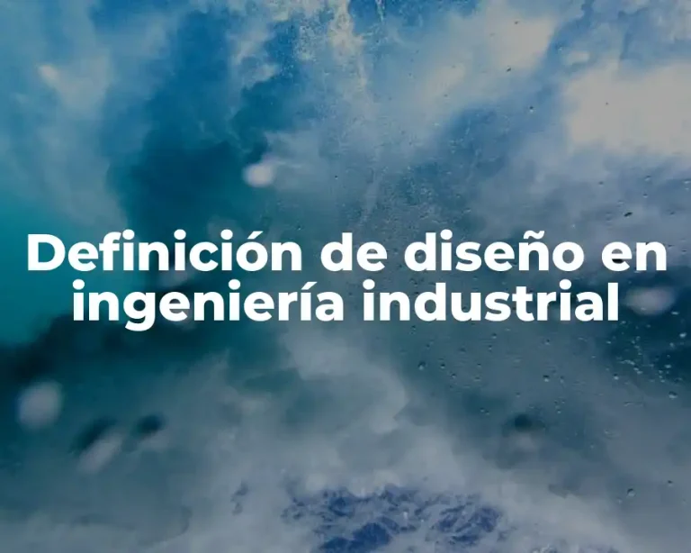 Definición de diseño en ingeniería industrial