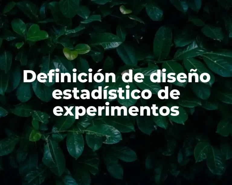Definición de diseño estadístico de experimentos