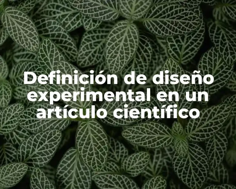 Definición de diseño experimental en un artículo científico