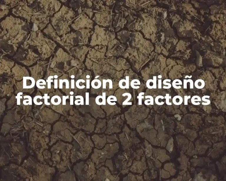 Definición de diseño factorial de 2 factores