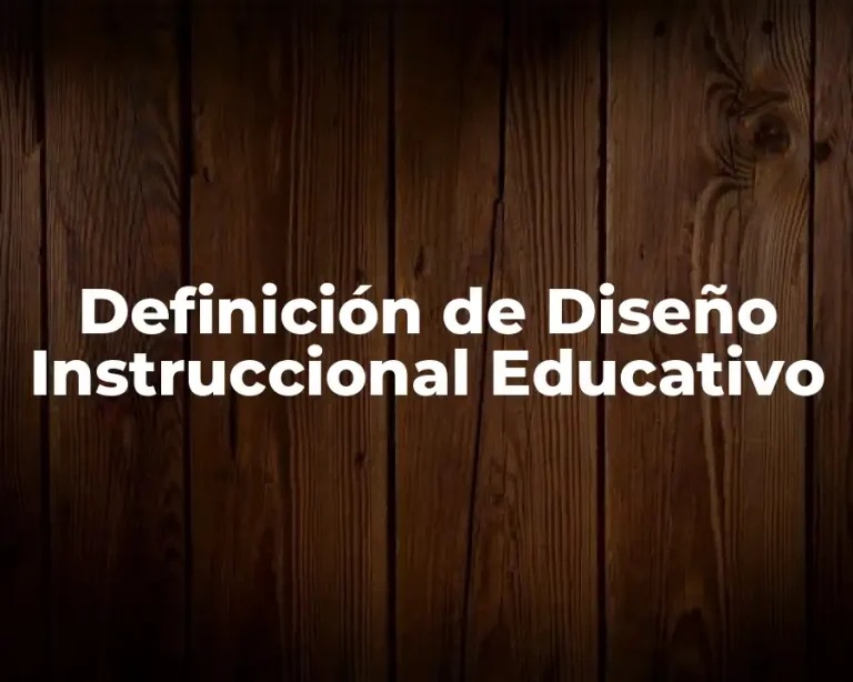 Definición de Diseño Instruccional Educativo