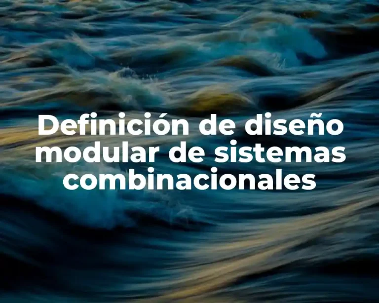 Definición de diseño modular de sistemas combinacionales