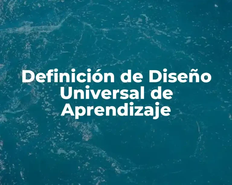 Definición de Diseño Universal de Aprendizaje