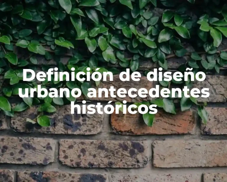 Definición de diseño urbano antecedentes históricos