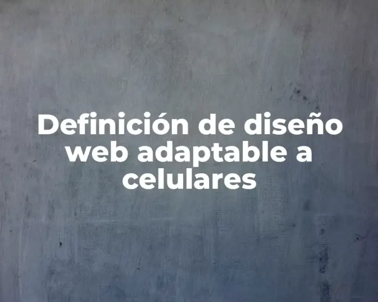 Definición de diseño web adaptable a celulares