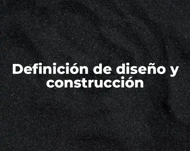 Definición de diseño y construcción