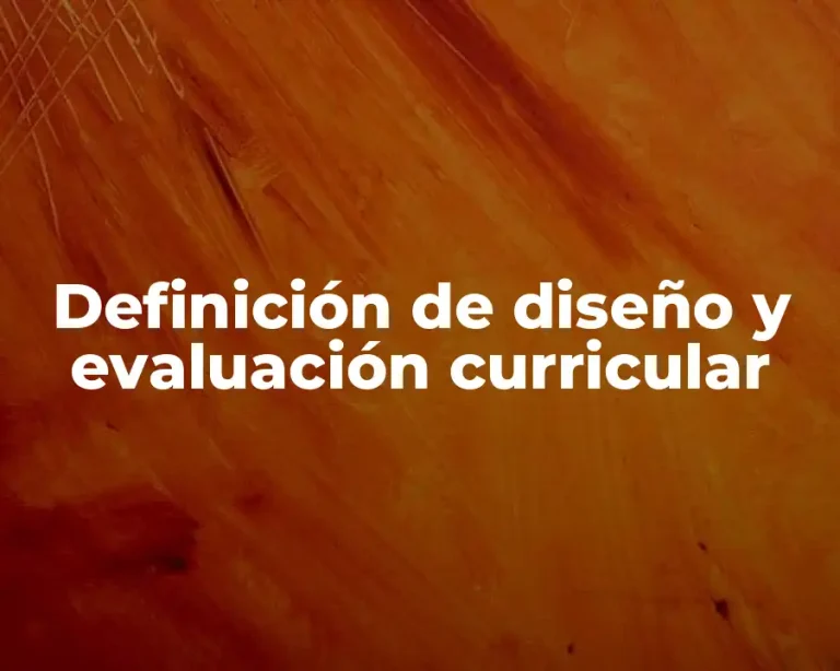 Definición de diseño y evaluación curricular