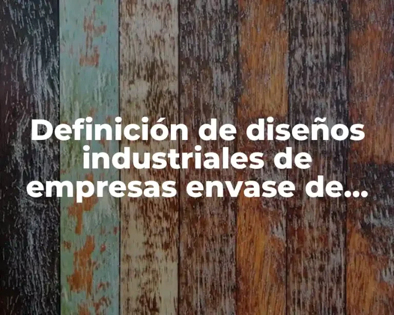 Definición de diseños industriales de empresas envase de Coca