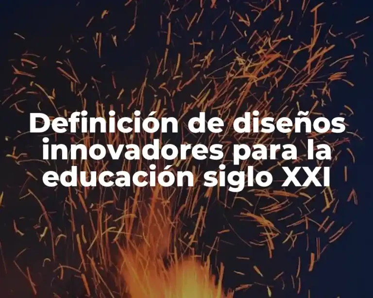 Definición de diseños innovadores para la educación siglo XXI