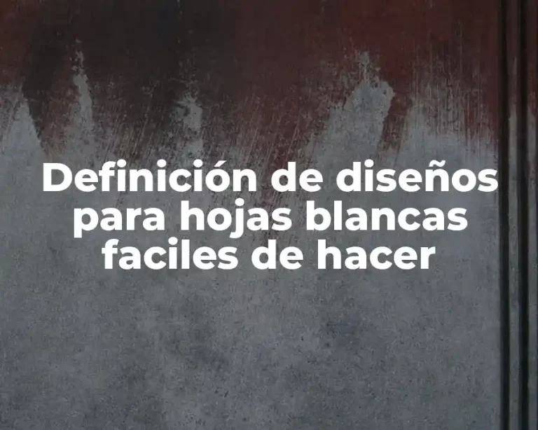 Definición de diseños para hojas blancas faciles de hacer