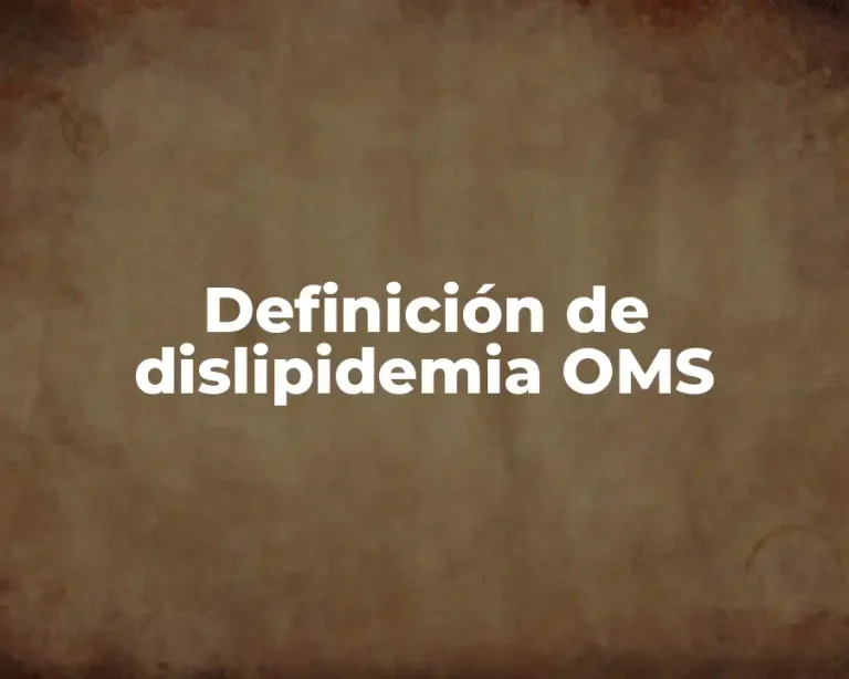 Definición de dislipidemia OMS