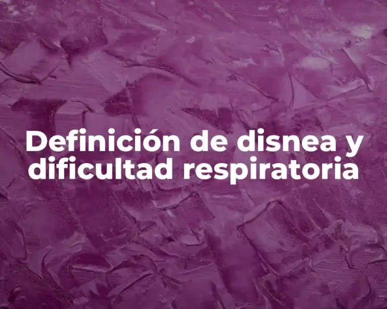 Definición de disnea y dificultad respiratoria