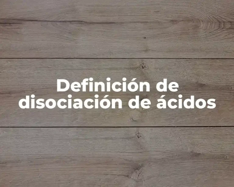 Definición de disociación de ácidos