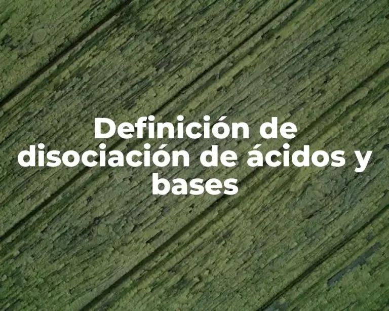Definición de disociación de ácidos y bases