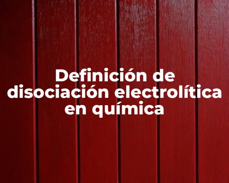 Definición de disociación electrolítica en química