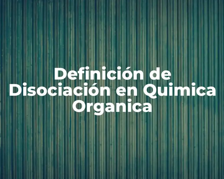 Definición de Disociación en Quimica Organica